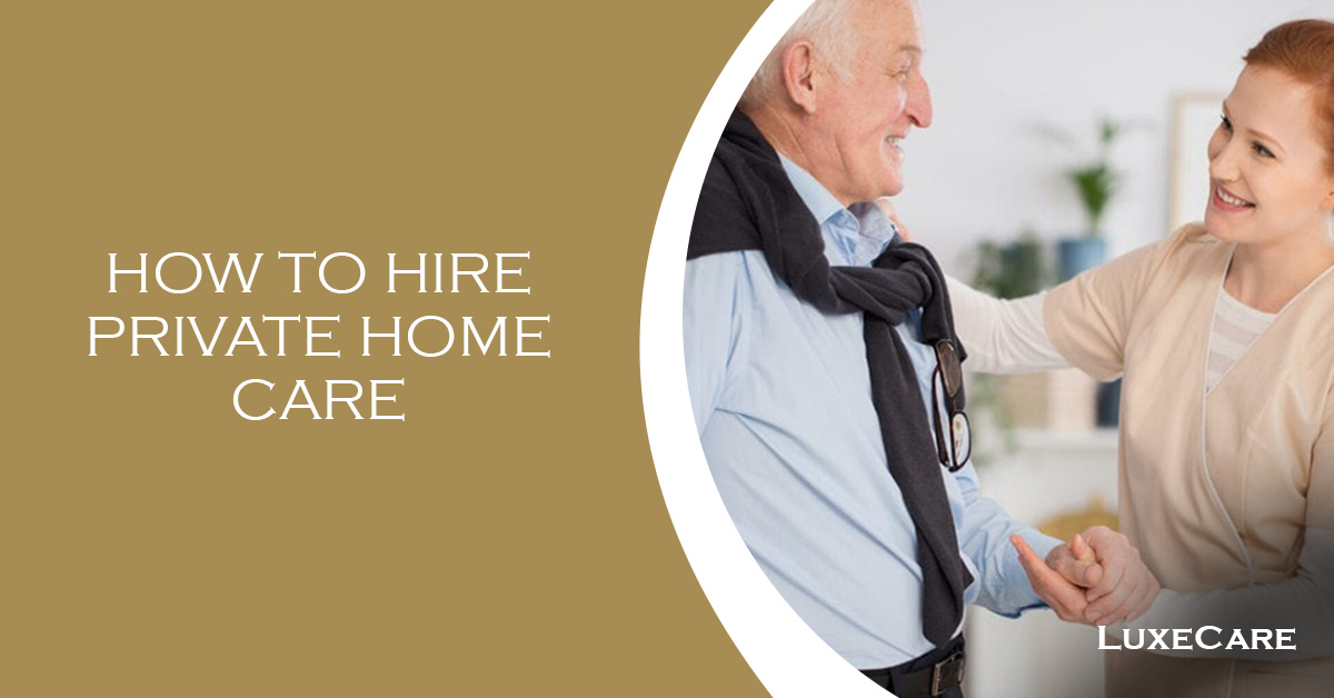 how to hire private home care